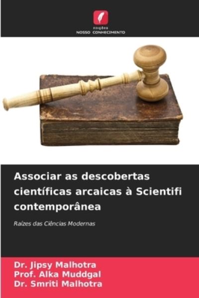 Cover for Dr Jipsy Malhotra · Associar as descobertas cientificas arcaicas a Scientifi contemporanea (Paperback Book) (2021)