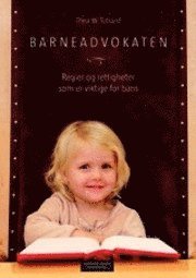 Barneadvokaten : regler og rettigheter som er viktige for barn - Totland Thea W. - Bøger - Cappelen Damm Akademisk - 9788202318659 - 20. februar 2012