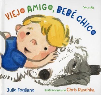 Cover for Julie Fogliano · Viejo Amigo, Bebe Chico (Hardcover Book) (2018)