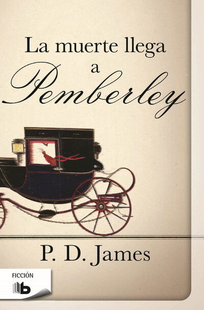 La muerte llega a pemberley / Death Comes to Pemberley - P. D. James - Books - Ediciones B, SA - 9788490702659 - August 24, 2016