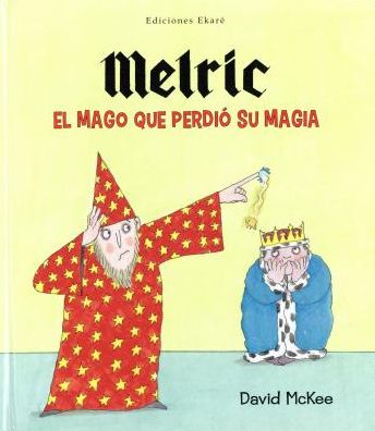 Cover for David Mckee · Melric, El Mago Que Perdio Su Magia (Hardcover Book) [Spanish, 1ª Ed., 1ª Imp. edition] (2014)