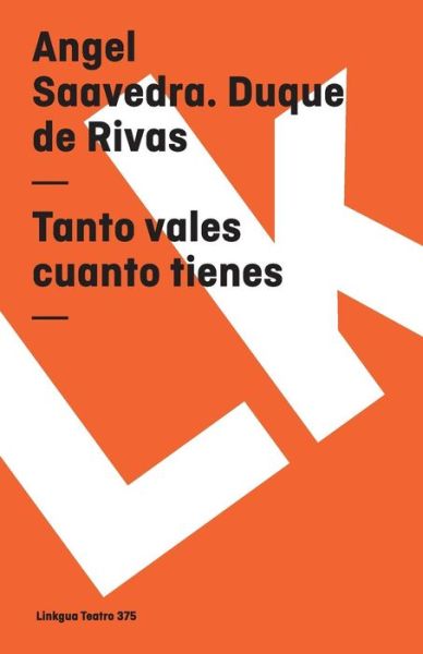 Cover for Angel Angel Saavedra · Tanto Vales Cuanto Tienes (Teatro) (Spanish Edition) (Paperback Book) [Spanish edition] (2014)