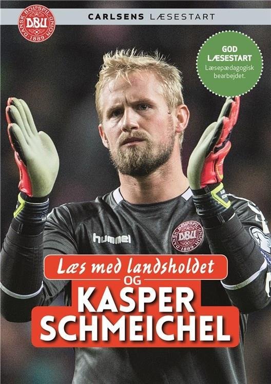 Cover for Kasper Schmeichel; Ole Sønnichsen · Læs med landsholdet: Læs med landsholdet - og Kasper Schmeichel (Indbundet Bog) [1. udgave] (2017)