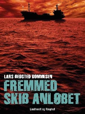 Cover for Lars Bedsted Gommesen · Fremmed skib anløbet (Sewn Spine Book) [1. Painos] (2018)