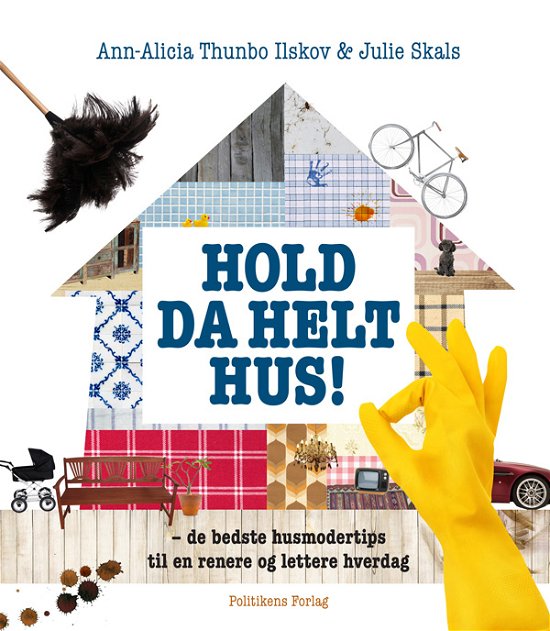 Hold da helt hus - Julie Skals & Ann-Alicia Thunbo Ilskov - Boeken - Politikens Forlag - 9788740003659 - 29 maart 2012