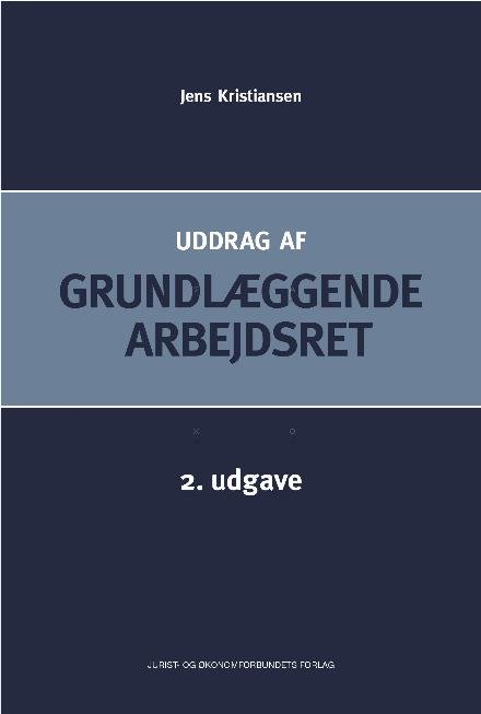 Cover for Jens Kristiansen · Uddrag af Grundlæggende Arbejdsret (Sewn Spine Book) [2e uitgave] (2017)