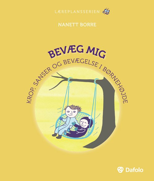 Læreplansserien: Bevæg mig - Nanett Borre - Bøger - Dafolo A/S - 9788771607659 - 9. oktober 2018