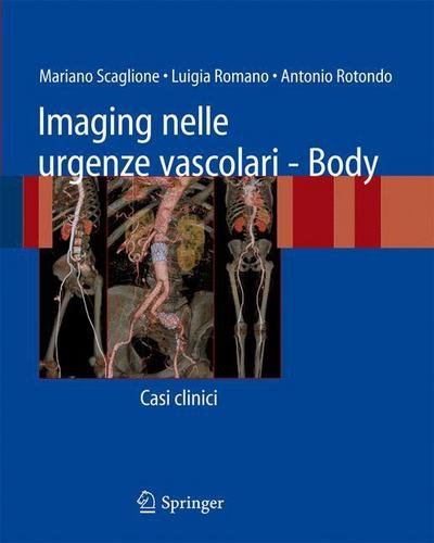 Mariano Scaglione · Imaging Nelle Urgenze Vascolari - Body: Casi Clinici (Paperback Book) [2008 edition] (2008)