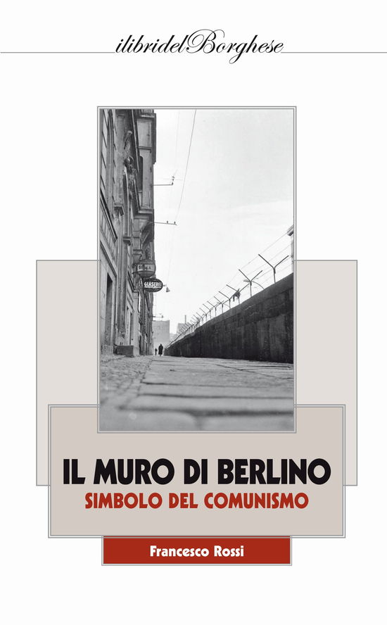 Cover for Francesco Rossi · Il Muro Di Berlino. Simbolo Del Comunismo (Bok)