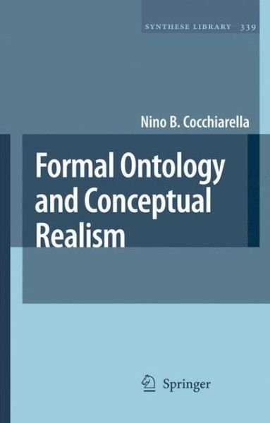 Cover for Nino B. Cocchiarella · Formal Ontology and Conceptual Realism - Synthese Library (Paperback Book) [Softcover reprint of hardcover 1st ed. 2007 edition] (2010)