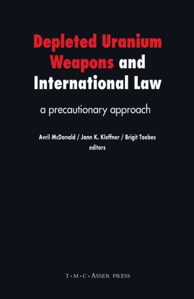 Cover for Avril Mcdonald · Depleted Uranium Weapons and International Law: A Precautionary Approach (Hardcover bog) (2008)