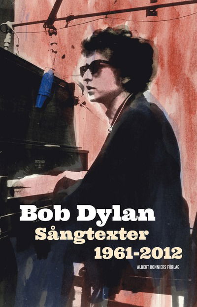 Sångtexter 1961-2020 - Bob Dylan - Bücher - Albert Bonniers förlag - 9789100800659 - 2. April 2024