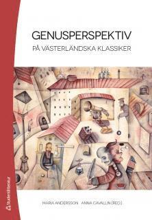 Genusperspektiv på västerländska klassiker - Andersson Maria (red.) - Książki - Studentlitteratur - 9789144080659 - 21 maja 2013