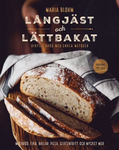 Cover for Maria Blohm · Långjäst och lättbakat : riktigt bröd med enkla metoder (PDF) (2017)