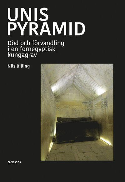 Cover for Nils Billing · Unis pyramid : död och förvandling i en fornegyptisk kungagrav (Bound Book) (2023)