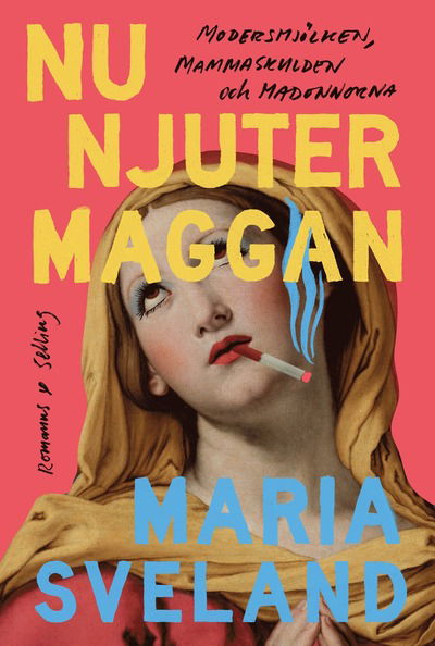 Cover for Maria Sveland · Nu njuter Maggan : modersmjölk, mammaskuld och bekännelser (Paperback Book) (2025)