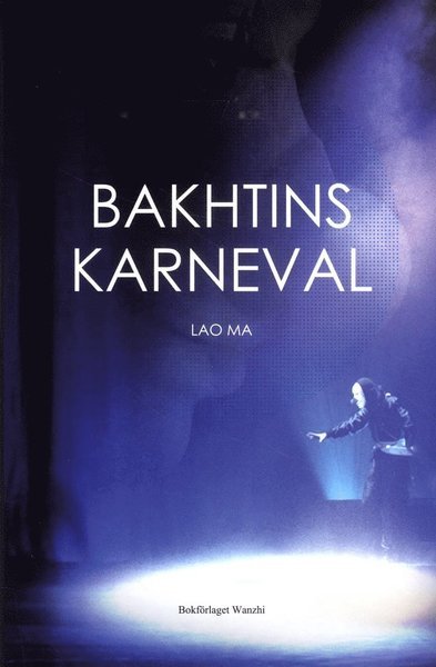 Cover for Lao Ma · Bakhtins karneval : tre pjäser (Innbunden bok) (2016)