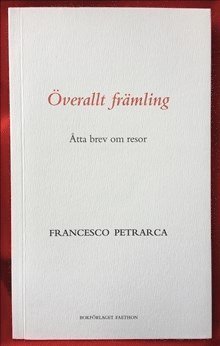 Cover for Francesco Petrarca · Överallt främling : åtta brev om resor (Book) (2017)