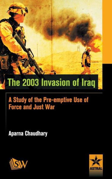 Cover for Aparna Chaudhary · The 2003 Invasion of Iraq (Hardcover bog) (2016)