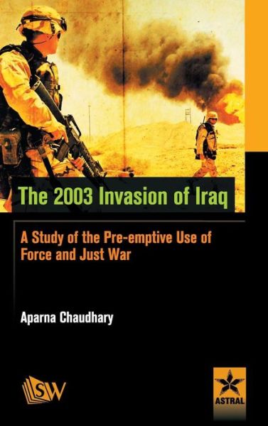 Cover for Aparna Chaudhary · The 2003 Invasion of Iraq (Gebundenes Buch) (2016)