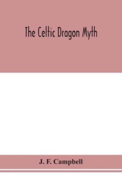 Cover for J F Campbell · The Celtic dragon myth (Pocketbok) (2020)