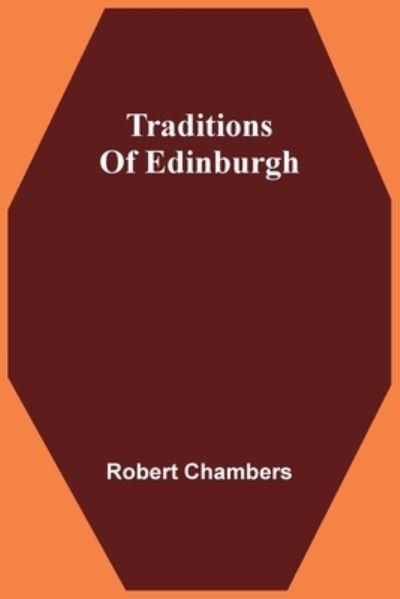 Cover for Robert Chambers · Traditions Of Edinburgh (Paperback Book) (2021)