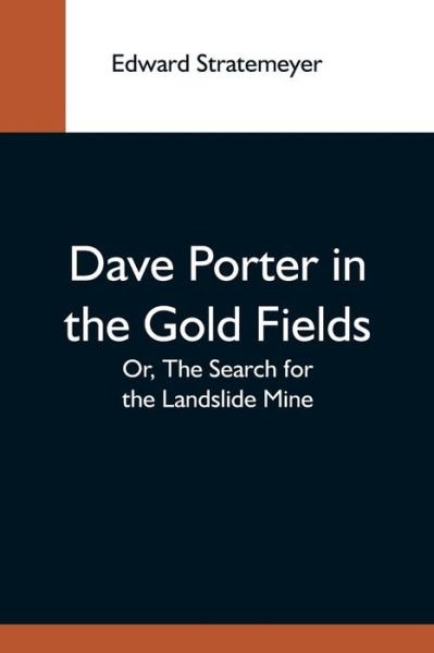 Edward Stratemeyer · Dave Porter In The Gold Fields; Or, The Search For The Landslide Mine (Paperback Bog) (2021)