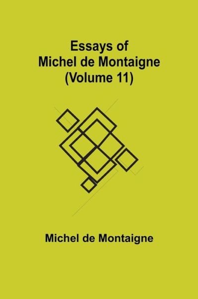 Cover for Michel Montaigne · Essays of Michel de Montaigne (Volume 11) (Paperback Book) (2021)