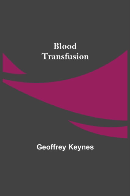 Cover for Geoffrey Keynes · Blood Transfusion (Paperback Book) (2021)