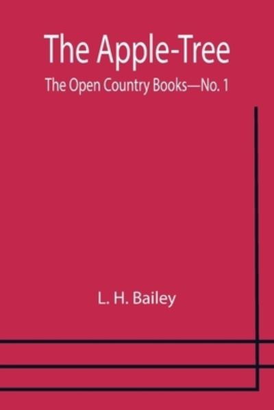 Cover for L. H. Bailey · The Apple-Tree; The Open Country Books-No. 1 (Paperback Book) (2021)