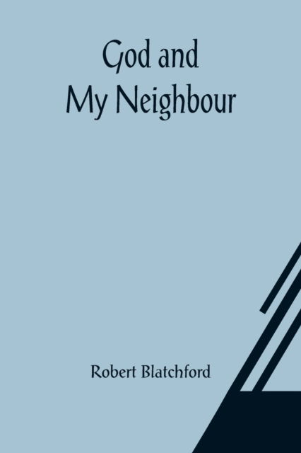 Cover for Robert Blatchford · God and My Neighbour (Paperback Book) (2021)