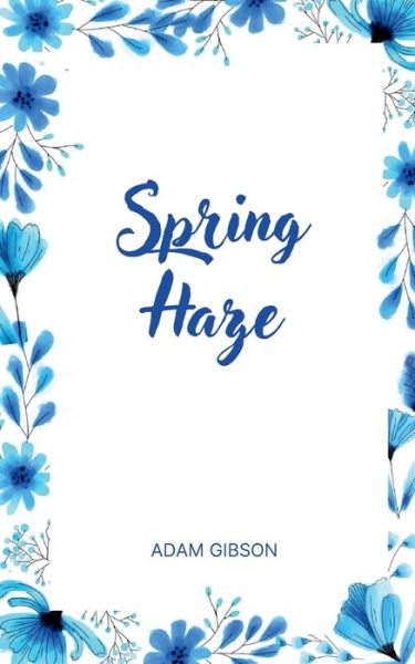 Spring Haze - Adam Gibson - Livros - Bookleaf Publishing - 9789358735659 - 22 de janeiro de 2024