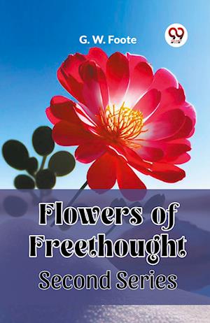 Cover for G W Foote · Flowers of Freethought (Second Series) (Edition2023) (Paperback Book) (2024)