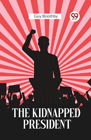 Cover for Guy Boothby · The Kidnapped President (Edition2023) (Paperback Book) (2024)