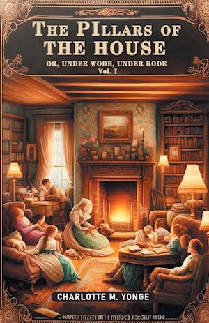 Cover for Charlotte M Yonge · The Pillars of the HouseOr, Under Wode, Under Rode Vol. I (Edition2024) (Paperback Book) (2024)