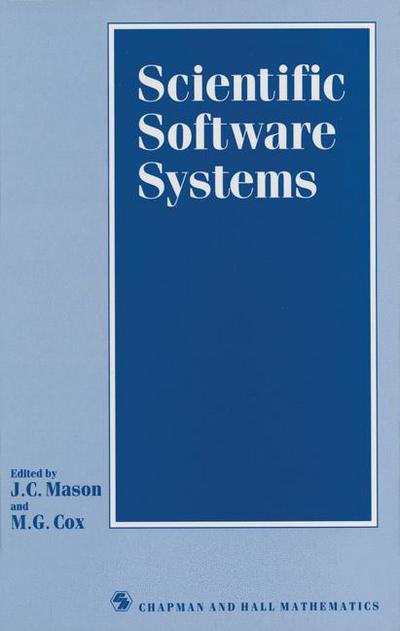 J C Mason · Scientific Software Systems: Based on the proceedings of the International Symposium on Scientific Software and Systems, held at Royal Military College of Science, Shrivenham, July 1988 (Pocketbok) [Softcover reprint of the original 1st ed. 1990 edition] (2011)