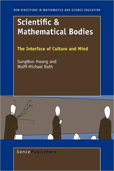 Cover for Wolff-michael Roth · Scientific &amp; Mathematical Bodies: the Interface of Culture and Mind (Paperback Book) (2011)