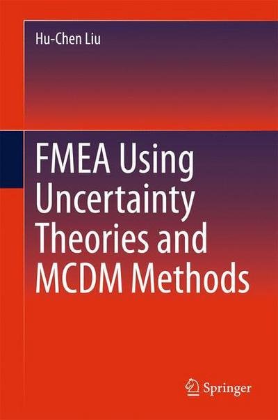 Cover for Hu-Chen Liu · FMEA Using Uncertainty Theories and MCDM Methods (Innbunden bok) [1st ed. 2016 edition] (2016)