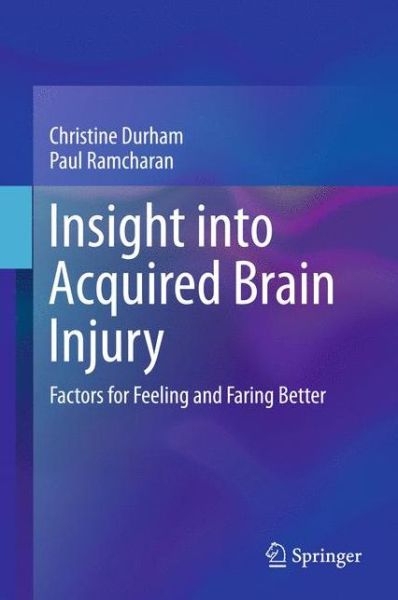 Insight into Acquired Brain Injury - Durham - Books - Springer Verlag, Singapore - 9789811056659 - August 4, 2017