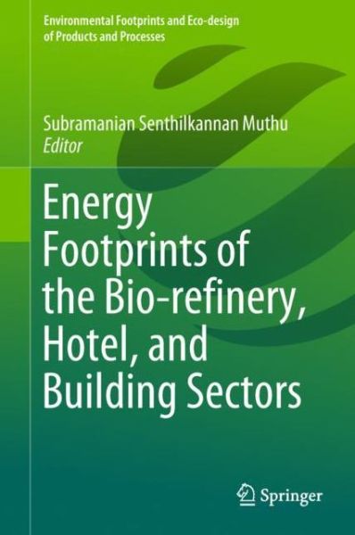 Cover for Muthu  Subramanian S · Energy Footprints of the Bio refinery Hotel and Building Sectors (Book) [1st ed. 2019 edition] (2018)
