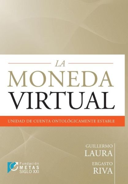 Cover for Guillermo Laura · La Moneda Virtual: Unidad De Cuenta Ontologicamente Estable (Paperback Book) (2015)