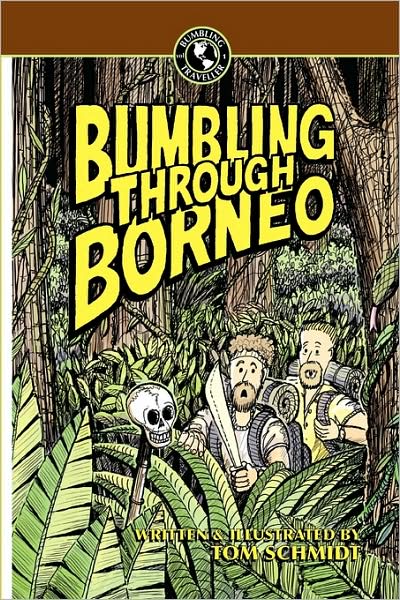 Cover for Tom Schmidt · Bumbling Through Borneo (Paperback Book) [2nd edition] (2009)