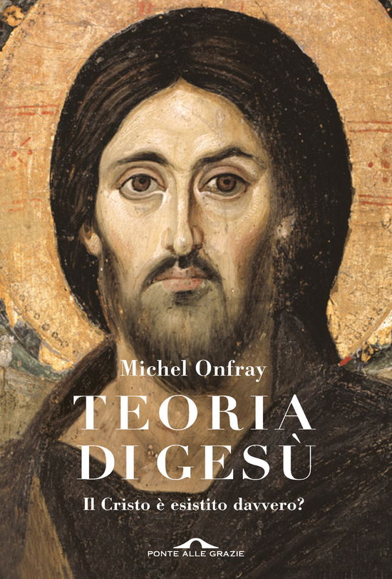 Cover for Michel Onfray · Teoria Di Gesu. Il Cristo E Esistito Davvero? (Book)