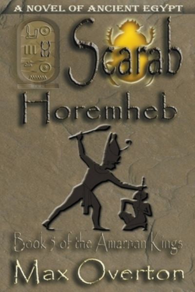 Scarab-Horemheb - The Amarnan Kings - Max Overton - Böcker - Writers Exchange E-Publishing - 9798201305659 - 5 augusti 2022