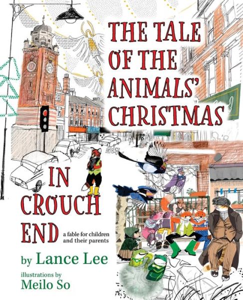 Cover for Lance Lee · The Tale Of The Animals' Christmas In Crouch End: a fable for children and their parents (Paperback Book) (2023)