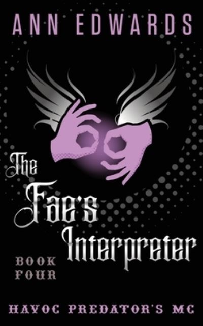 Cover for Ann Edwards · The Fae's Interpreter: Havoc Predator's MC, Book 4 (Paperback Book) (2022)