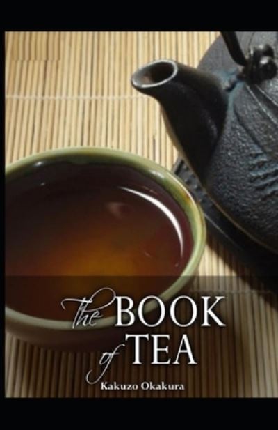 The Book of Tea (classics illustrated) - Kakuzo Okakura - Books - Independently Published - 9798514948659 - June 4, 2021