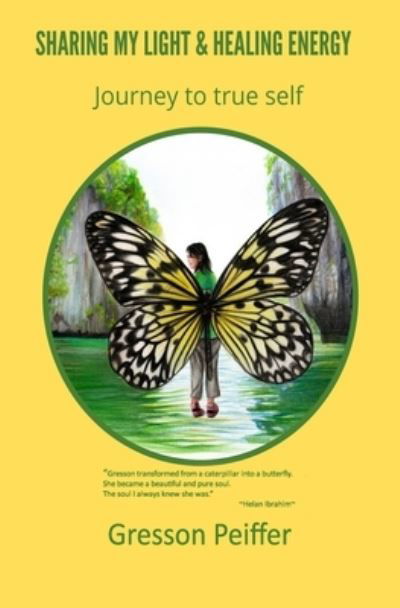 Cover for Gresson Peiffer · Sharing My Light &amp; Healing Energy: Journey to True Self (Pocketbok) (2021)