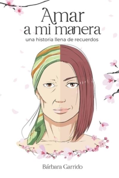 Cover for Barbara Garrido · Amar a mi manera: Una historia llena de recuerdos (Paperback Book) (2021)