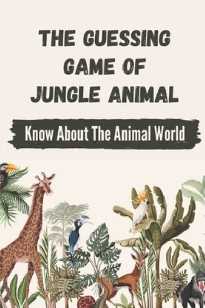 Cover for Carson Brennon · The Guessing Game Of Jungle Animal (Paperback Book) (2021)